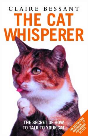 Bessant, C: The Cat Whisperer de Claire Bessant