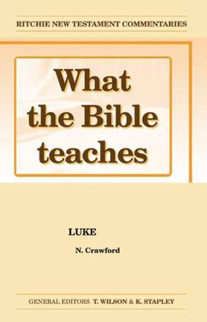 What the Bible Teaches: Luke de Norman Crawford