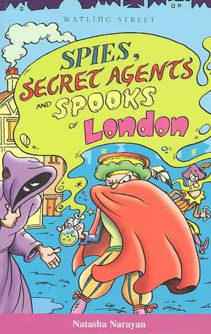 Spies, Secret Agents and Spooks of London de Natasha Narayan