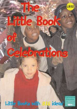 The Little Book of Celebrations: Little Books with Big Ideas (32) de Dawn Roper