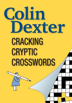 Cracking Cryptic Crosswords de Colin Dexter