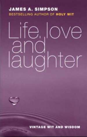 Life, Love and Laughter de JAMES A. SIMPSON