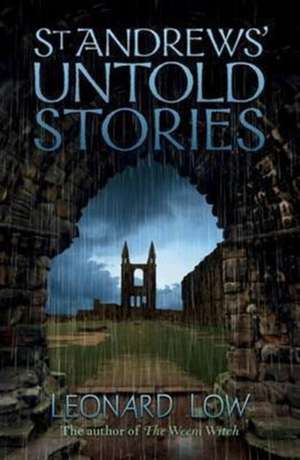 St Andrews' Untold Stories de Leonard Low