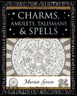 Charms, Amulets, Talismans and Spells de Marian Green