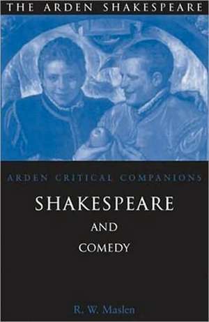 Shakespeare And Comedy de Robert Maslen