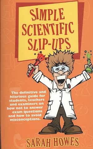 Simple Scientific Slip-Ups de Sarah Howes