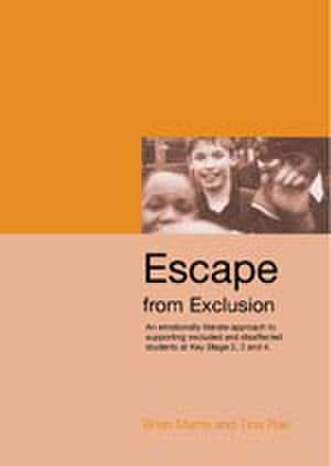 Escape from Exclusion: An Emotionally Literate Approach to Supporting Excluded and Disaffected Students at Key Stage 2, 3 and 4 de Brian Marris