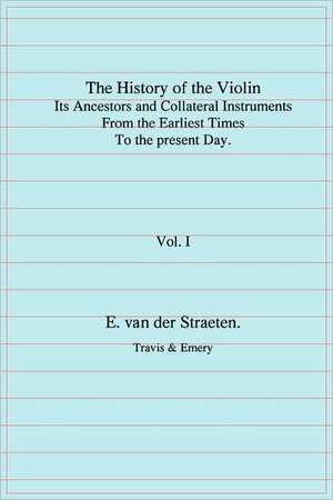 History of the Violin, Its Ancestors and Collateral Instruments from the Earliest Times to the Present Day. Volume 1. (Fascimile Reprint).: An Exploration of Disabilityand Ability in Dreams de Edmund S. J. van der Straeten