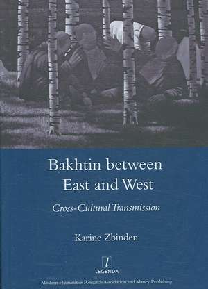 Bakhtin Between East and West: Cross-cultural Transmission de Karine Zbinden