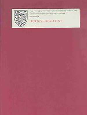 A History of the County of Stafford – IX: Burton–upon–Trent de Nigel J. Tringham