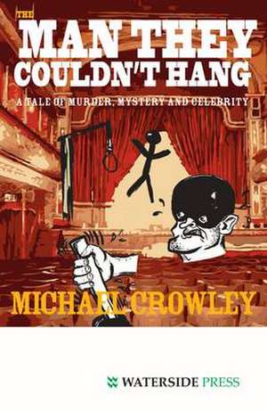 The Man They Couldn't Hang de Michael Crowley