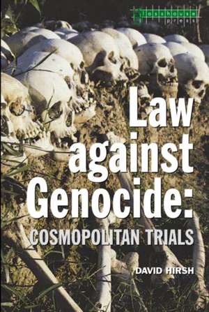 Law Against Genocide: Cosmopolitan Trials de David Hirsh