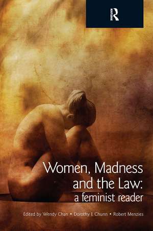 Women, Madness and the Law: A Feminist Reader de Wendy Chan