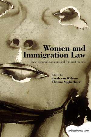 Women and Immigration Law: New Variations on Classical Feminist Themes de Thomas Spijkerboer