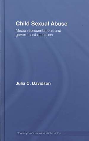 Child Sexual Abuse: Media Representations and Government Reactions de Julia Davidson