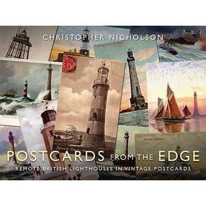 Postcards from the Edge: Remote British Lighthouses in Vintage Postcards de Christopher P. Nicholson