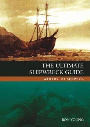 The Ultimate Shipwreck Guide de Ron Young