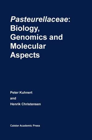 Pasteurellaceae: Biology, Genomics and Molecular Aspects de Henrik Christensen