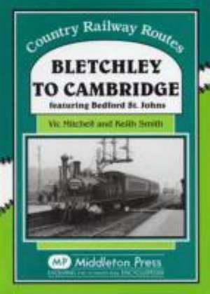 Bletchley to Cambridge de Vic Mitchell