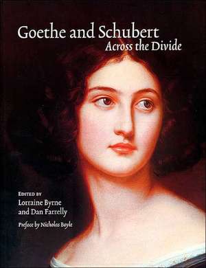 Goethe and Schubert: Across the Divide de Nicholas Boyle