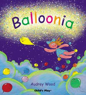 Balloonia de Audrey Wood