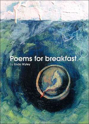 Poems for Breakfast de Enda Wyley