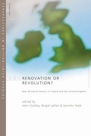 Renovation or Revolution?: New Territorial Politics in Ireland and United Kingdom de John Coakley