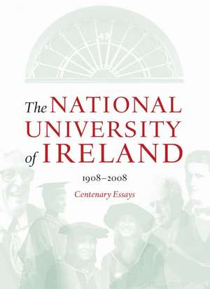 The National University of Ireland, 1908-2008: Centenary Essays de Tom Dunne