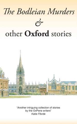 The Bodleian Murders & other Oxford stories de Oxford Writer's Group