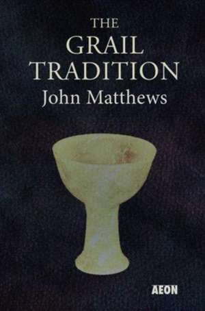 The Grail Tradition de John Matthews