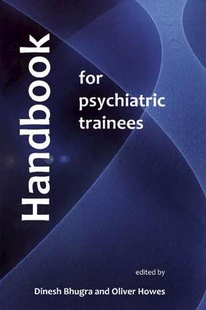 Handbook for Psychiatric Trainees de Dinesh Bhugra