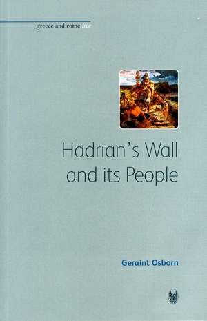 Hadrian`s Wall and its People de Geraint Osborn