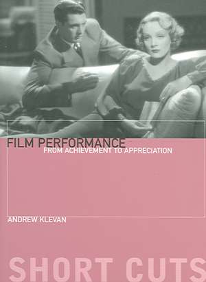 Film Performance – From Achievement to Appreciation de Andrew Klevan