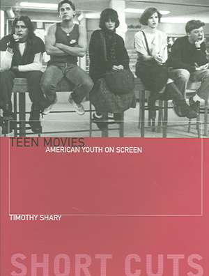 Teen Movies – American Youth on Screen de Timothy Shary