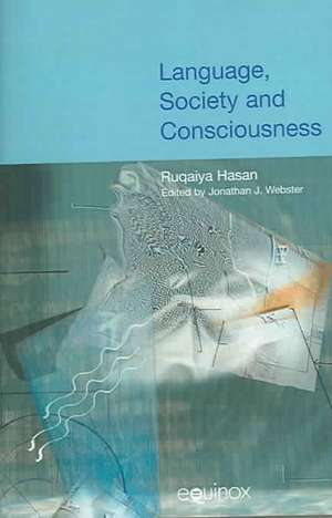 Language, Society and Consciousness de Ruqaiya Hasan