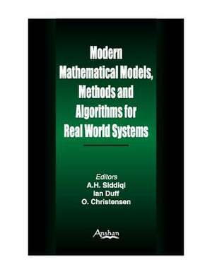 Modern Mathematical Models, Methods and Algorithms for Real World Systems