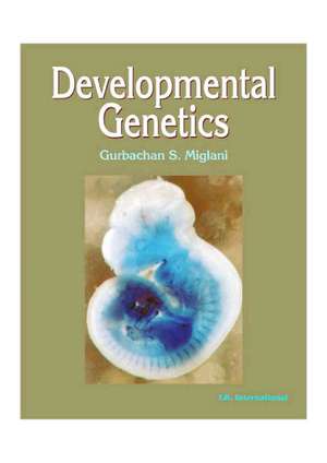 Developmental Genetics de Gurbachan S. Miglani