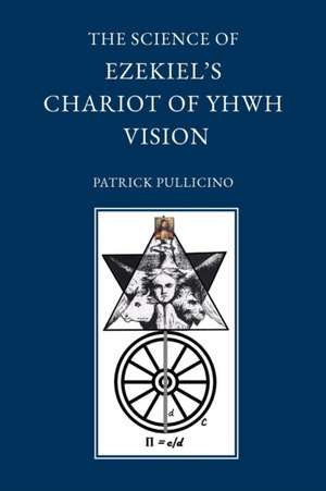 The Science of Ezekiel's Chariot of YHWH Vision as a Synthesis of Reason and Spirit de Patrick Pullicino