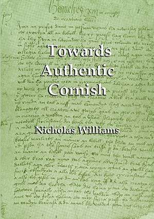 Towards Authentic Cornish de Nicholas Williams