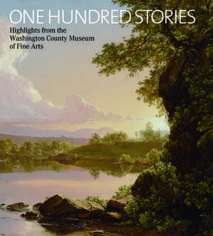 One Hundred Stories: Highlights from the Washington County Museum of Fine Arts de Elizabeth Johns