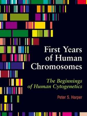 First Years of Human Chromosomes de Peter Harper