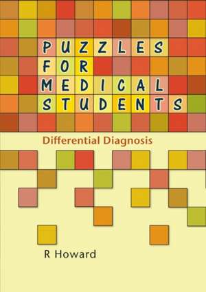 Puzzles for Medical Students: Differential Diagnosis de Ranjita Howard