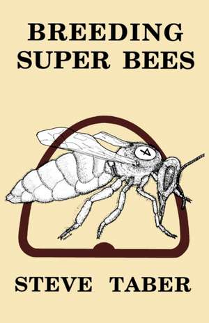 Breeding Super Bees de S. Taber