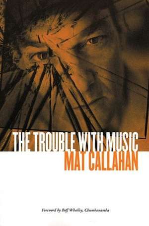 The Trouble With Music de Mat Callahan