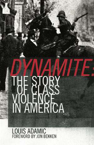 Dynamite: The Story of Class Violence in America 1830-1930 de Louis Adamic