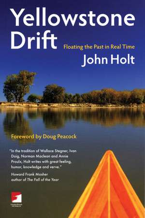 Yellowstone Drift: Floating the Past in Real Time de John Holt