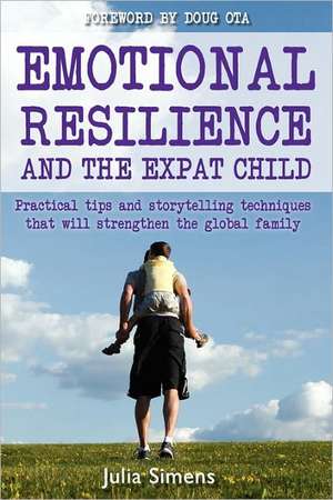 Emotional Resilience and the Expat Child de Julia Simens