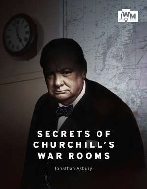 Secrets of Churchill's War Rooms de Jonathan Asbury