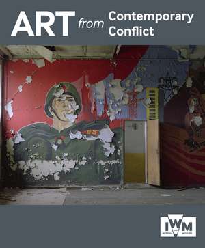 Art from Contemporary Conflict de Sara Bevan