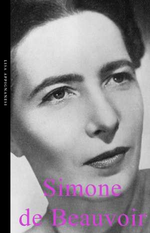 Simone de Beauvoir de Lisa Appignanesi